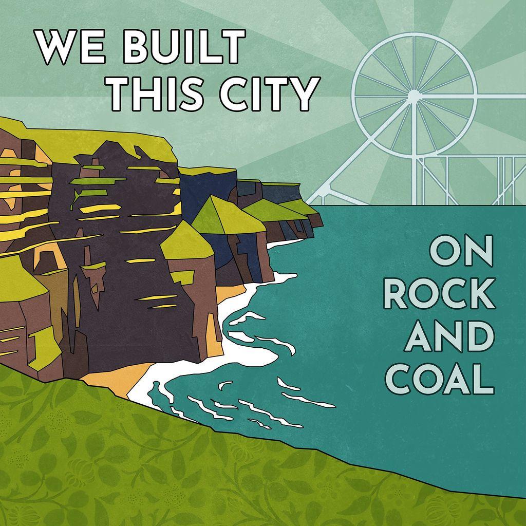We Built This City on Rock and Coal - Show